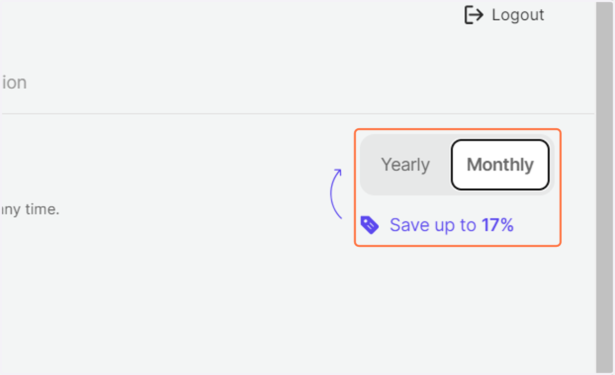 Choose between a monthly and a yearly subscription plan. NOTE: Paying annually will always come with a discount.
