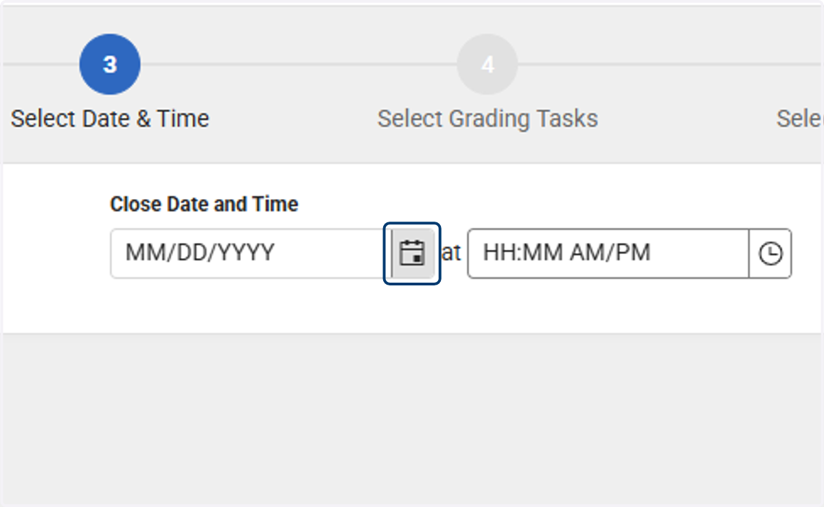 Enter the close date and time by clicking on the calendar and time icons or typing in the date and time.