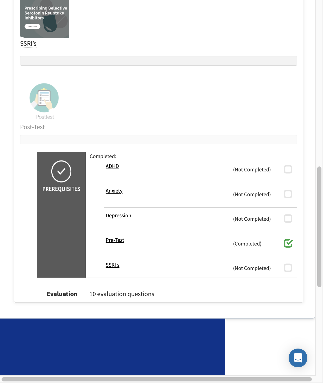 Once the post-test is finished, the course evaluation will be located at the bottom of this main list and selectable. Click on complete evaluation tab and fill out the short 10 evaluation questions. You should, then, see an option to download a compl