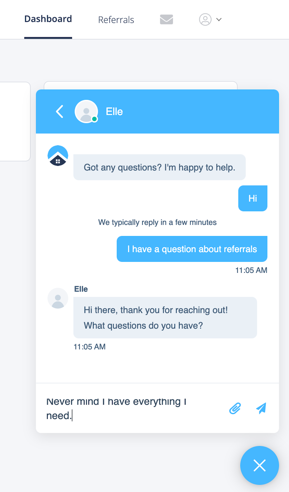 Once you chat in, you will get connected with one of our support team members, live. They will be able to assist you with any questions regarding your account.