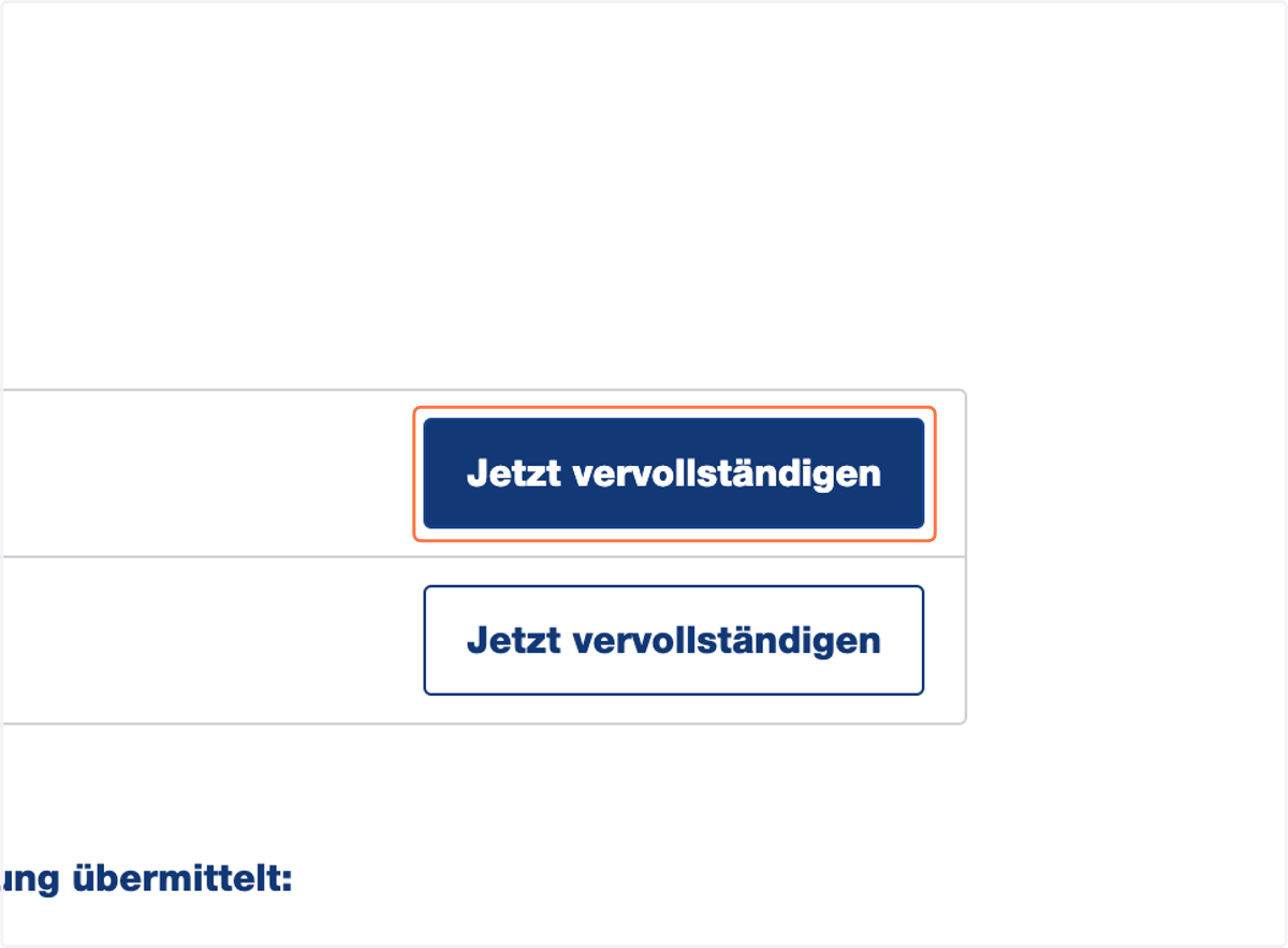 Sollte Ihr Antrag noch nicht vollständig oder fehlerhaft sein, wird Ihnen eine Meldung angezeigt. Klicken Sie "Jetzt vervollständigen" und ergänzen Sie Ihre Angaben.