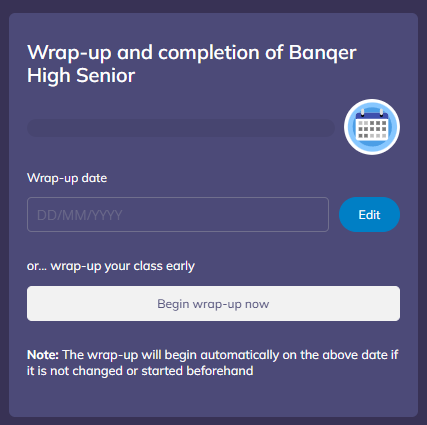 Alternatively you can click on the "Begin wrap-up now' button to immediately wrap up the class.