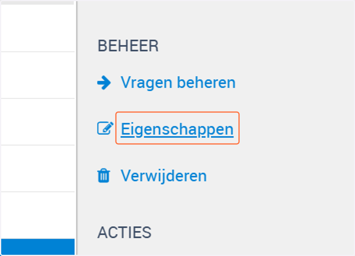 Zorg dat je eigen vragenlijst geselecteerd is en klik aan de rechterkant op eigenschappen.