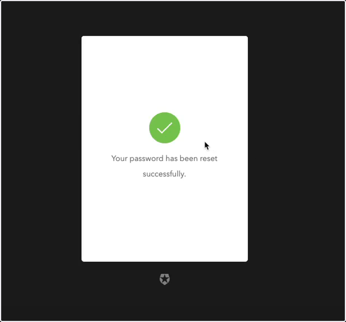 You will see the message your password has been reset successfully.