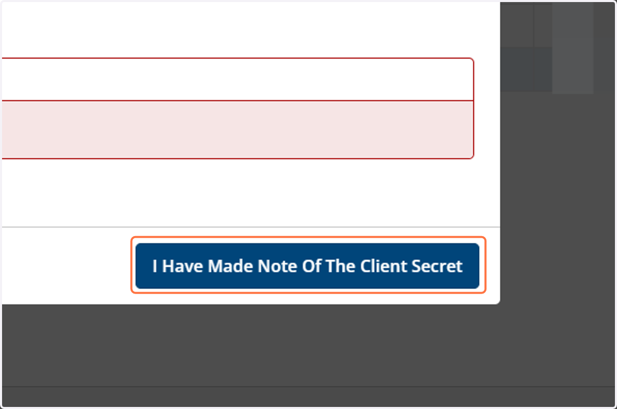 Click on I Have Made Note Of The Client Secret