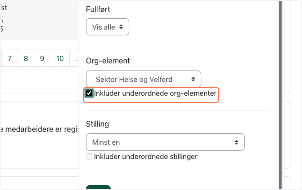 Aktiver Inkluder underordnede org-elementer hvis det er underavdelinger i avdelingen du valgte. Eller viser rapporten kun den overordnede rapporten.
