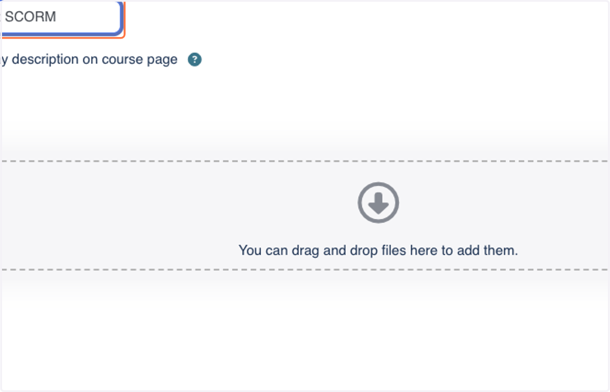 Drag and drop a SCORM (.zip) file to the dropzone, or select it from your file system.