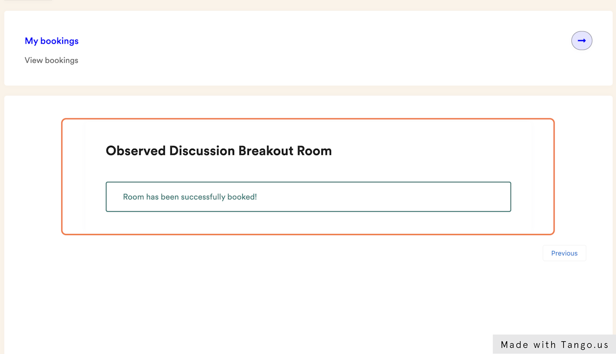 You will see the booking confirmation appear on the screen as such and should even receive an email on your student email that you used to book this room.