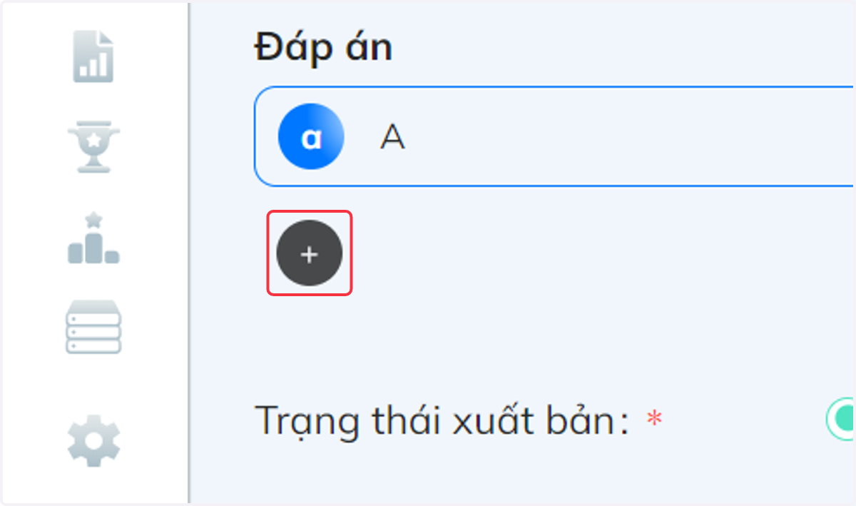 Nếu cần tạo thêm đáp án , nhấn chọn "+" để thêm đáp án.
