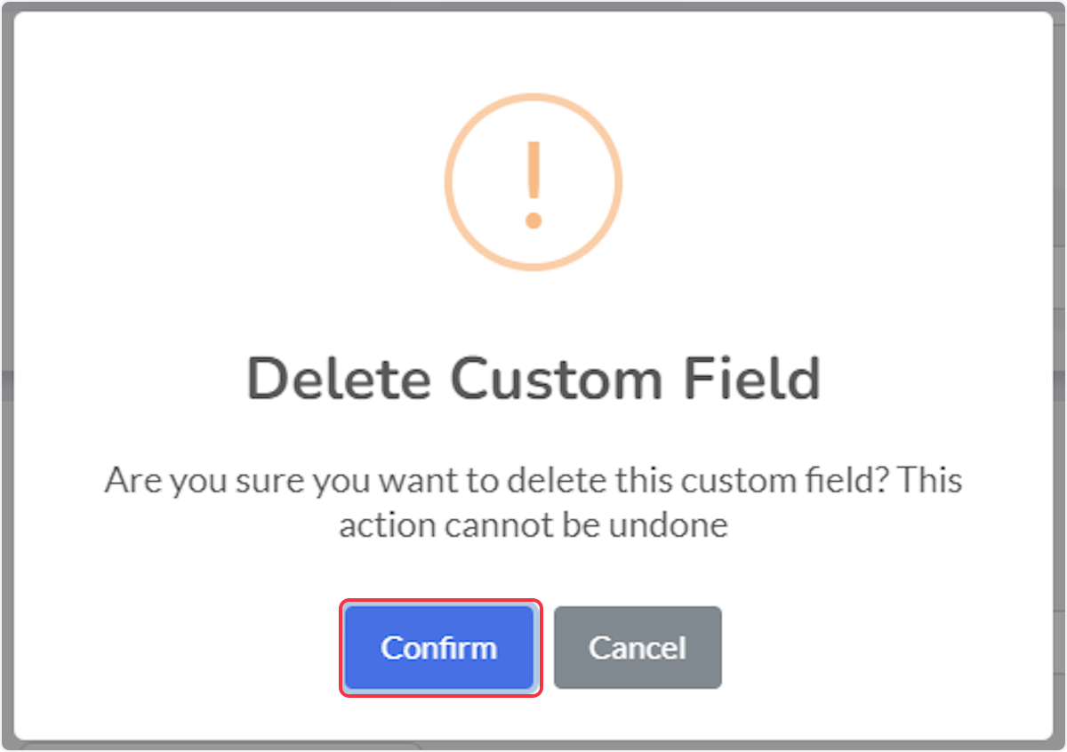 Click on Confirm to delete the Custom Data Field.
