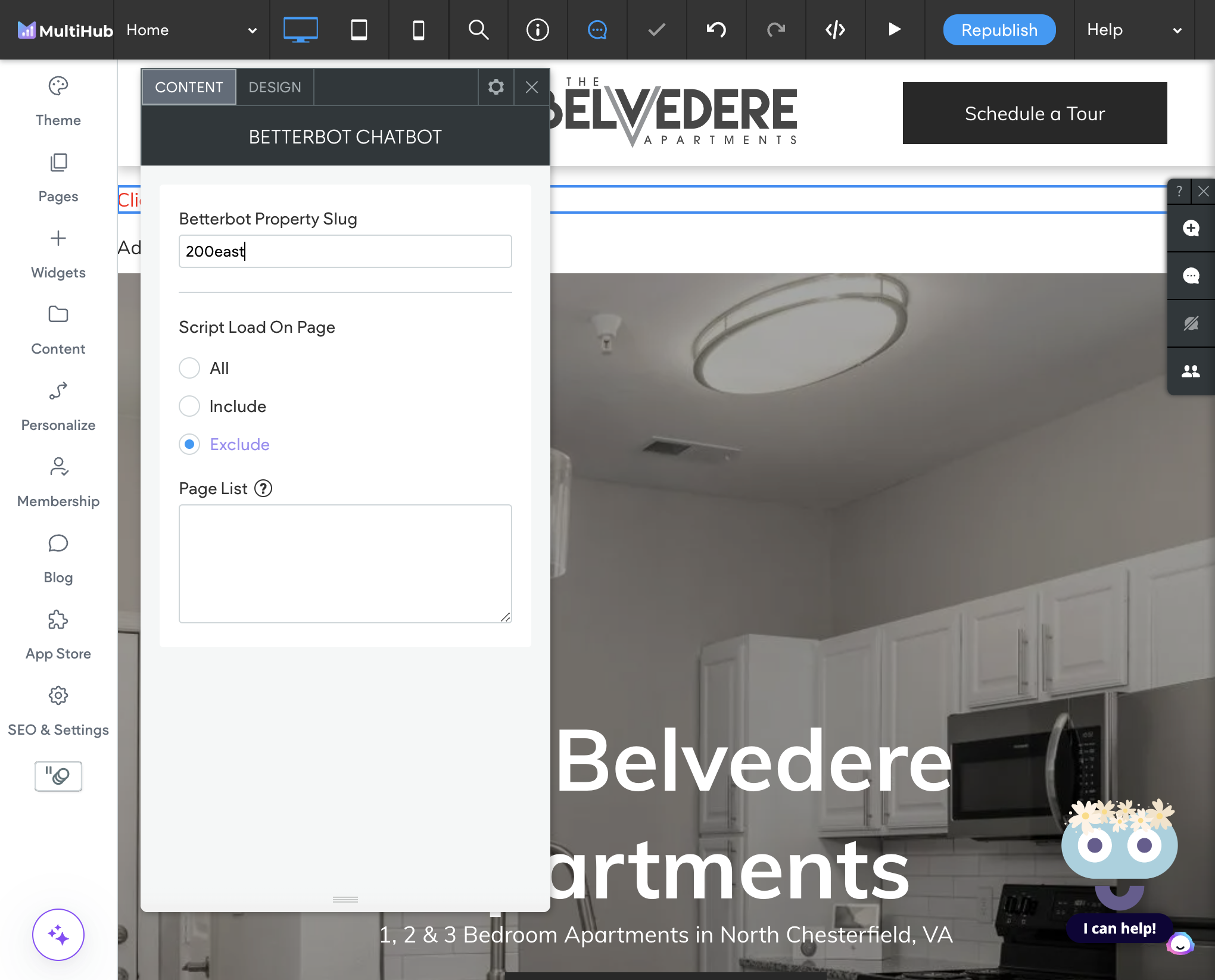 The chatbot will show on all pages by default. If you want to exclude the chatbot on certain pages, select Exclude and list the pages by adding in the page slug (ex: /floor-plans).