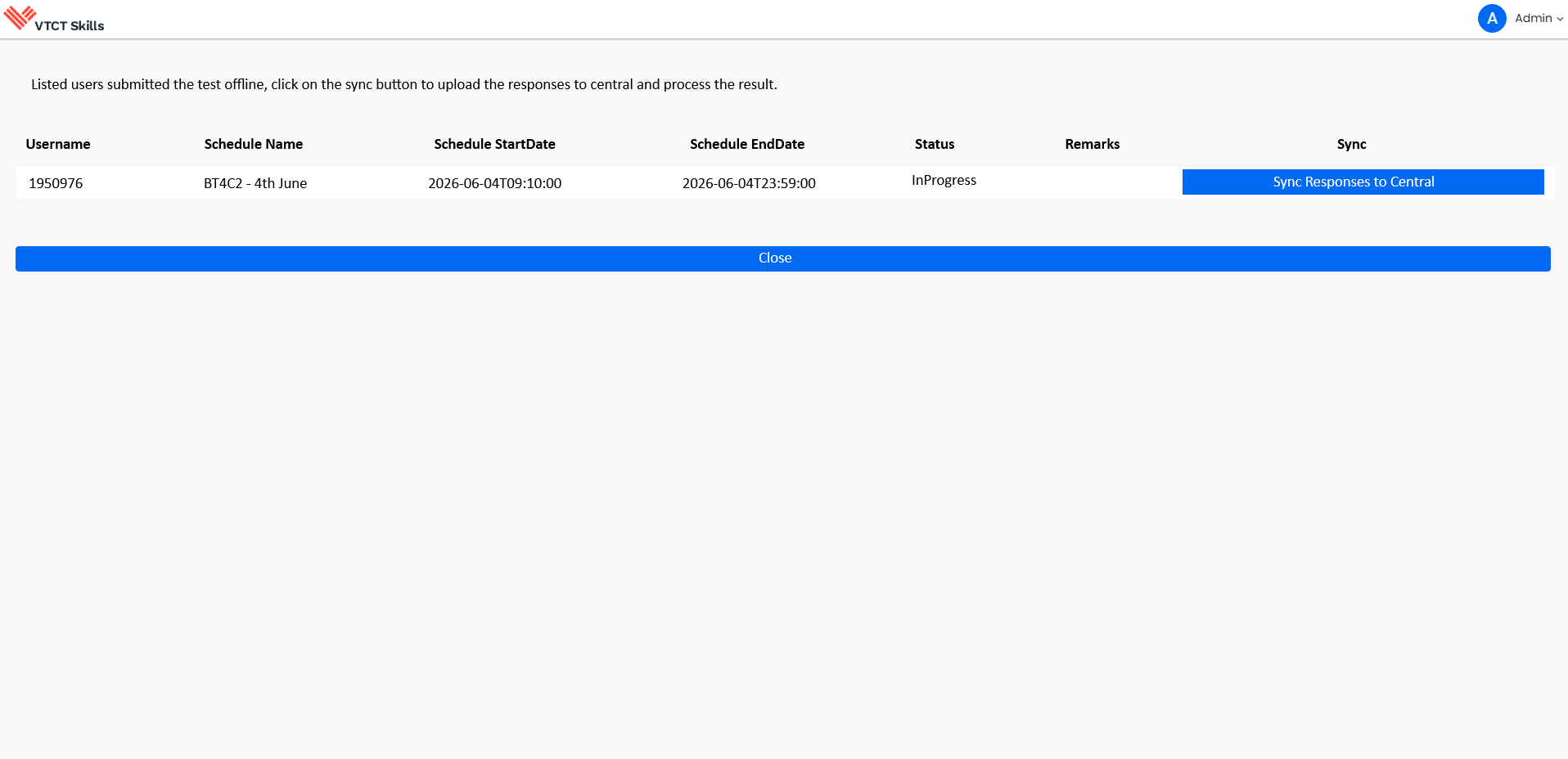 All exams that have been submitted on the device without an internet connection will appear. Click on Sync Responses to Central to upload the exam. Once uploaded, an onscreen confirmation message will appear and the process is complete. Click Close t