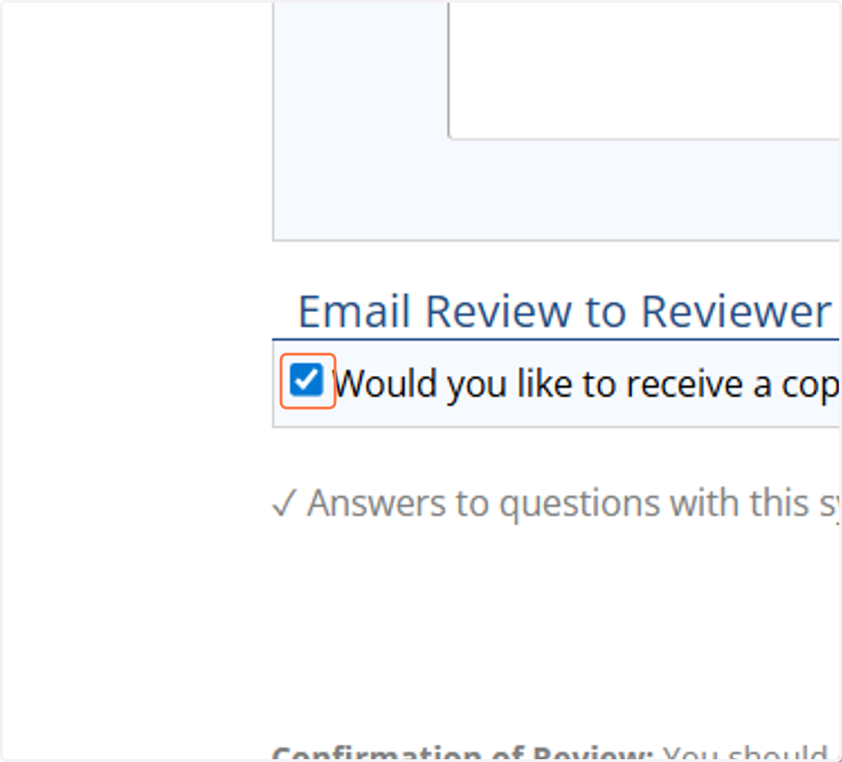 You can select to receive a copy of your review by email. They are also stored in the system.