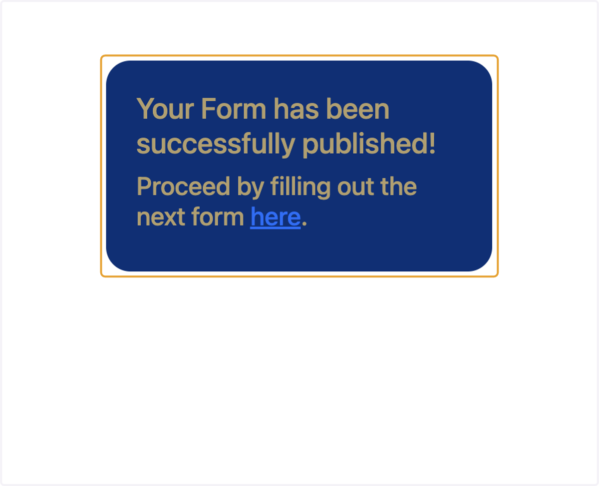 Your Form has been successfully published. Now Click on Here and Fill Out the Next Form