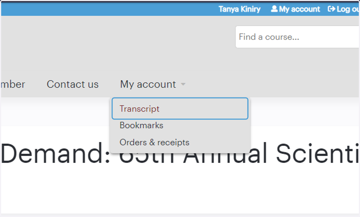 Click "My account" then "Transcript" to see the courses you've completed and access your CME certificates at any time