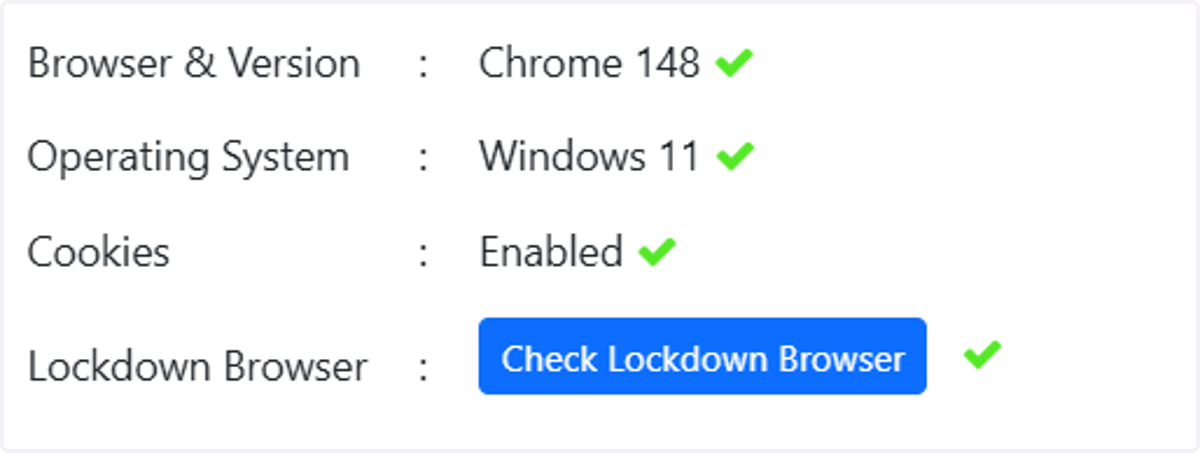 Your device will launch the Lockdown Browser to ensure it can open successfully, a green tick will then appear.
