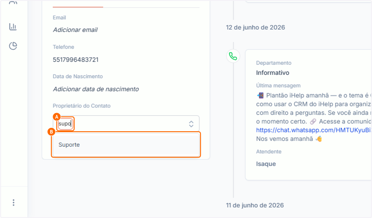 A. Defina o departamento que será o dono do contato B. Defina o usuário