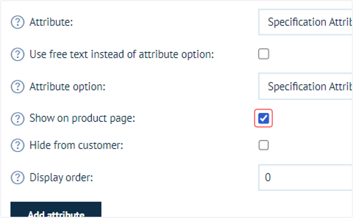 Choose whether this value is visible on the product landing page and whether it is completely hidden from the customer (i.e. administrator information only)