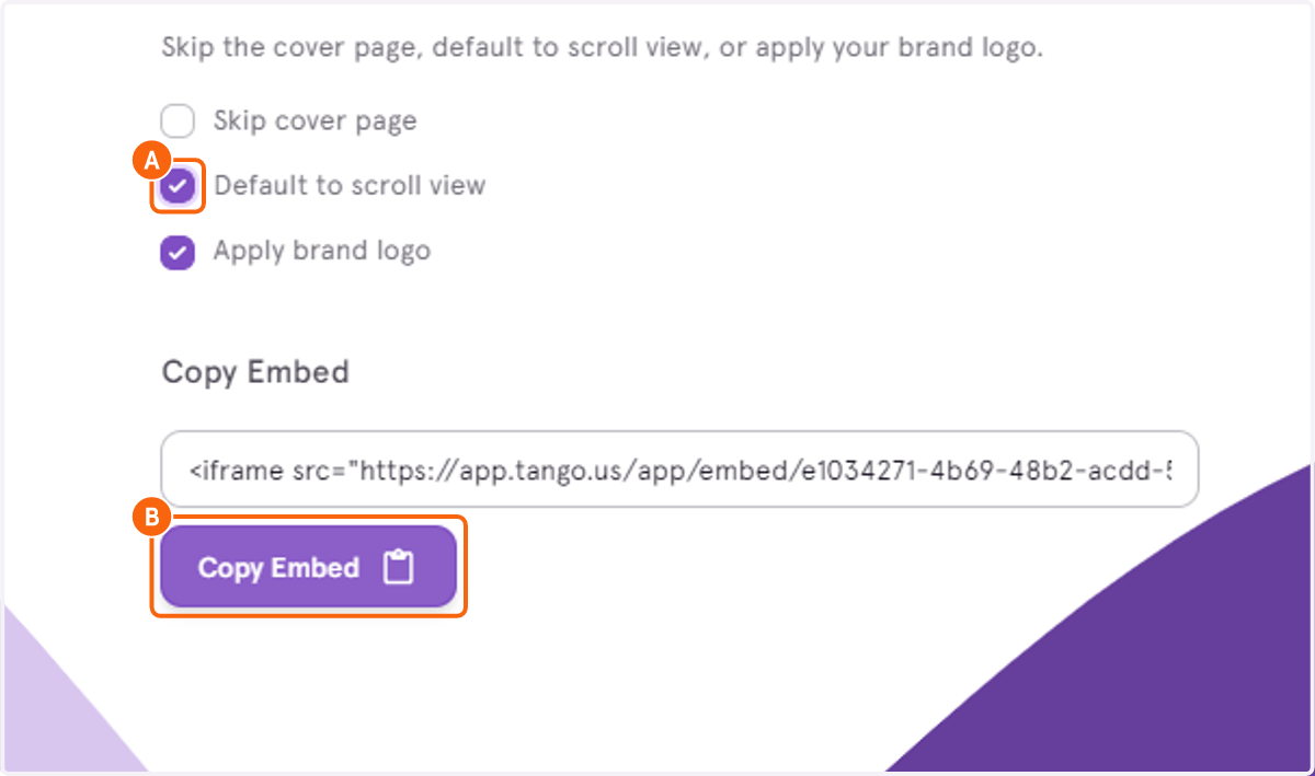 A. Select any customization optionsyou'd like B. Click on Copy Embed