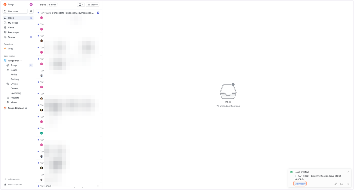 You'll see a verification on the lower righthand corner when the issue has been created, where you can view the issue and add comments, assign to an engineer, or include in a Project or Sprint.
