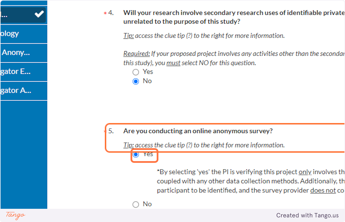 If you are conducting ONLY an anonymous online survey, choose Yes here. This will trigger creation of a new section in the application that will ask you more detailed questions to ensure anonymity of the survey.