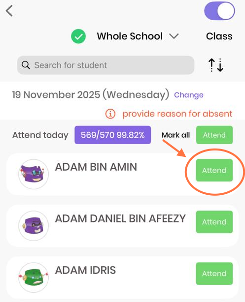 Klik nama pelajar yang ingin diambil kehadiran dengan tanda atau buat carian di atas. Untuk kehadiran mengikut kelas, tukarkan di bahagian 'Whole School' di bahagian atas.