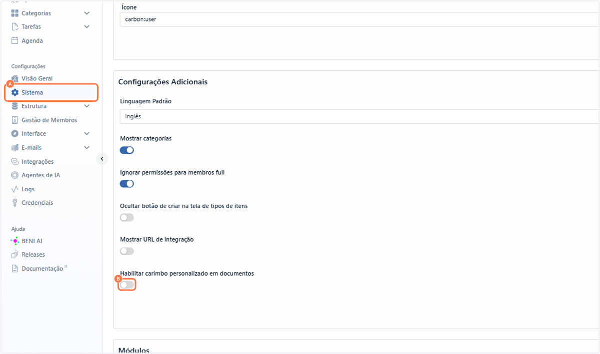 A. No menu lateral do seu Workspace, clique em Sistema B. Na área de Configurações Adicionais, habilite a opção de carimbo personalizado em documentos