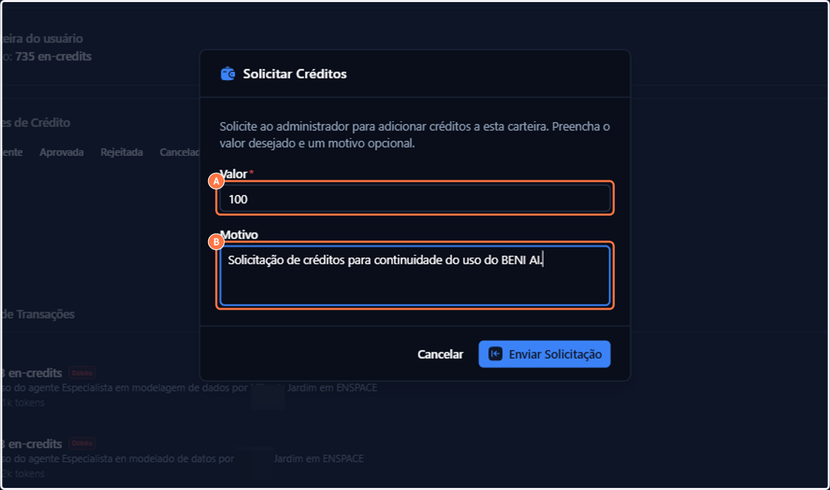 A. Digite o Valor desejado em créditos B. Declare o Motivo da sua solicitação