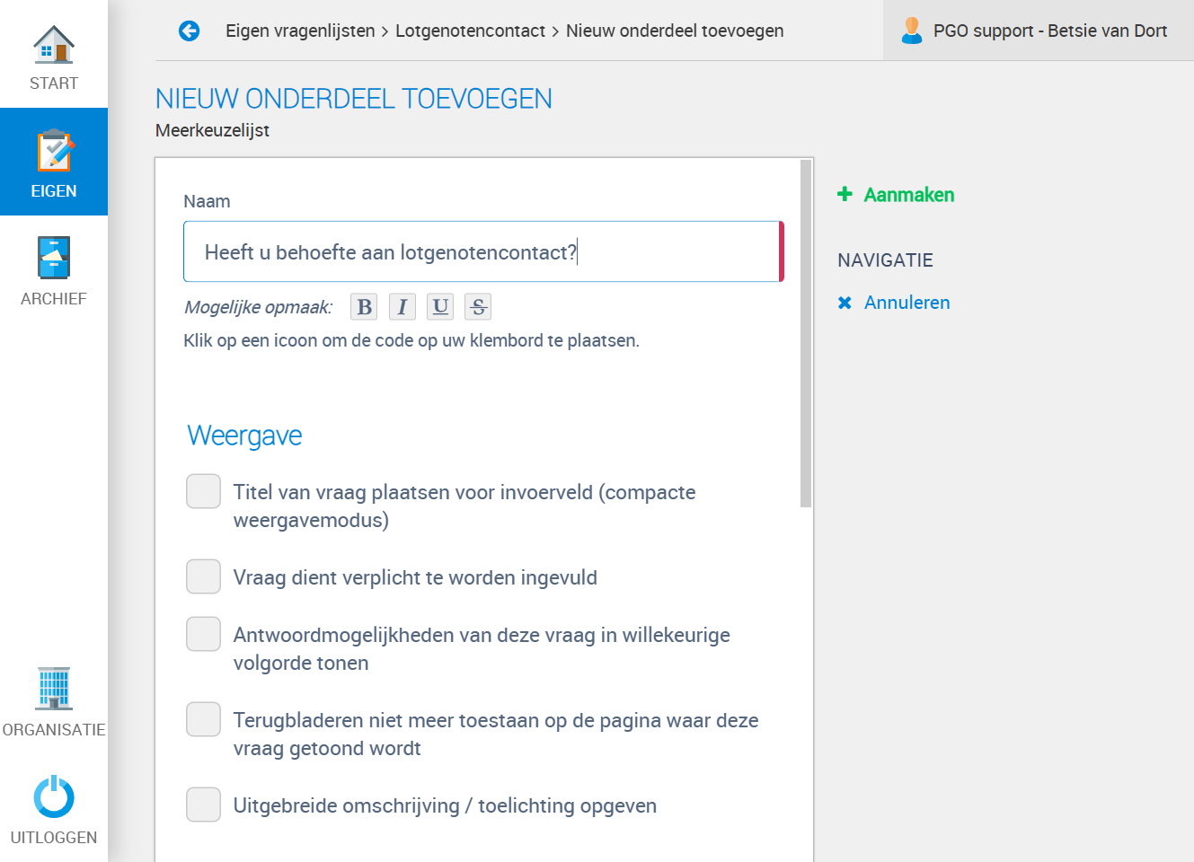 Schrijf je vraag op. In ons voobeeld de vraag "Heeft u behoefte aan lotgenotencontact?"