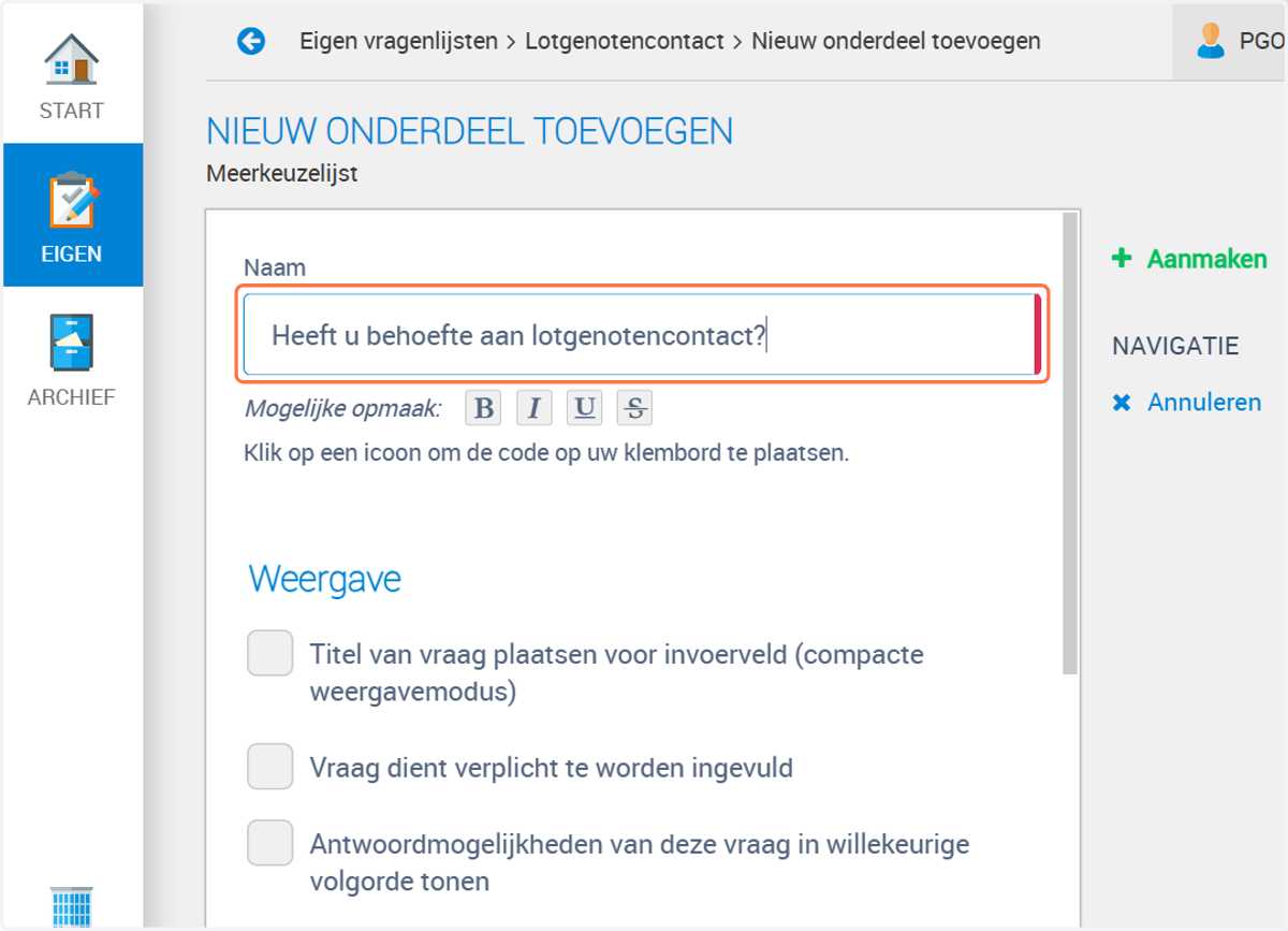Schrijf je vraag op. In ons voobeeld de vraag "Heeft u behoefte aan lotgenotencontact?"