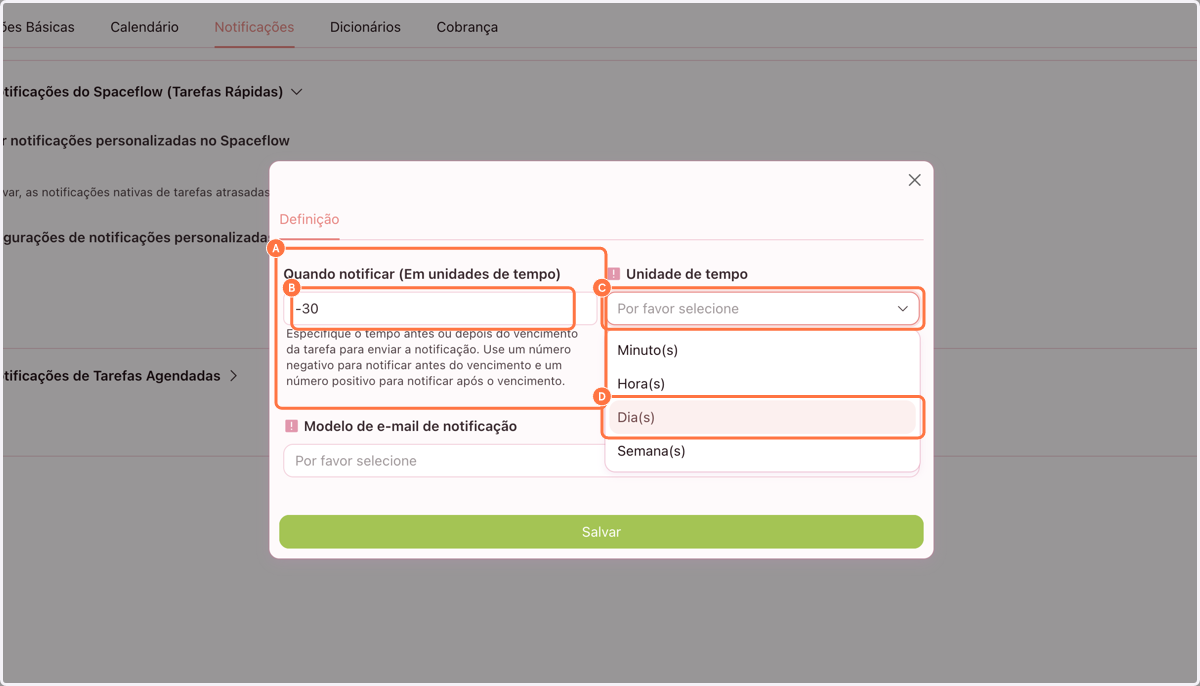 A. Adicione o Tempo de Quando notificar (Em unidades de tempo)… B. Exemplo: -30 C. Após selecione a Unidade de Tempo D. Exemplo: Dia(s)