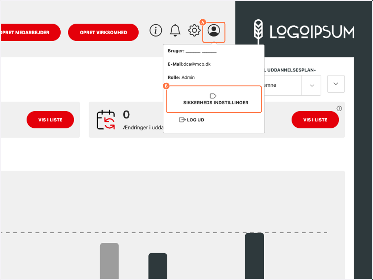 A. Hvis der er ikke valgt at login med 2 faktor er obligatorisk kan indstillingen findes under dine profil oplysninger B. Klik på SIKKERHEDS INDSTILLINGER