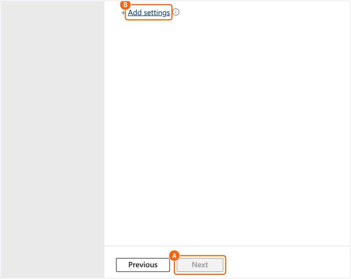 A. Click on Next B. Click on Add settings
