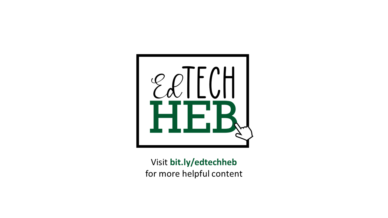 Visit bit.ly/edtechheb for more great tips!