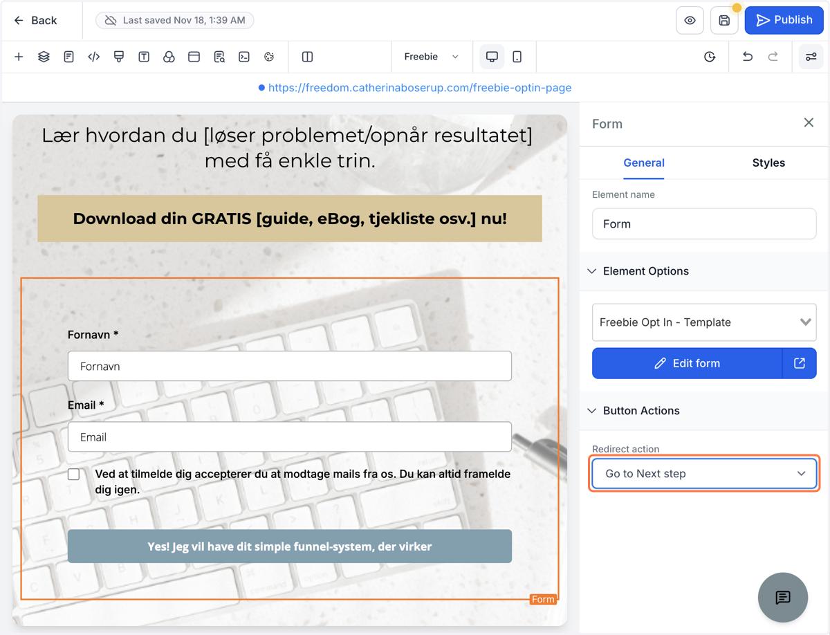 Indstil Button Actions på formularen til fx "Go to Next step, så går den til næste trin i din funnel. Du kan også vælge "Go to website URL" hvis den skal gå til et andet link.