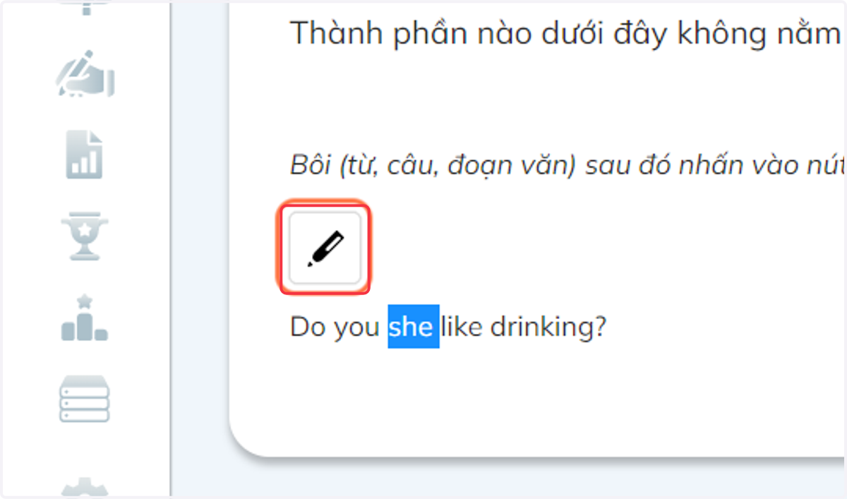 Sau khi bôi đen từ cần chọn, bấm vào biểu tượng cây bút để highlight đáp án cho rằng đúng