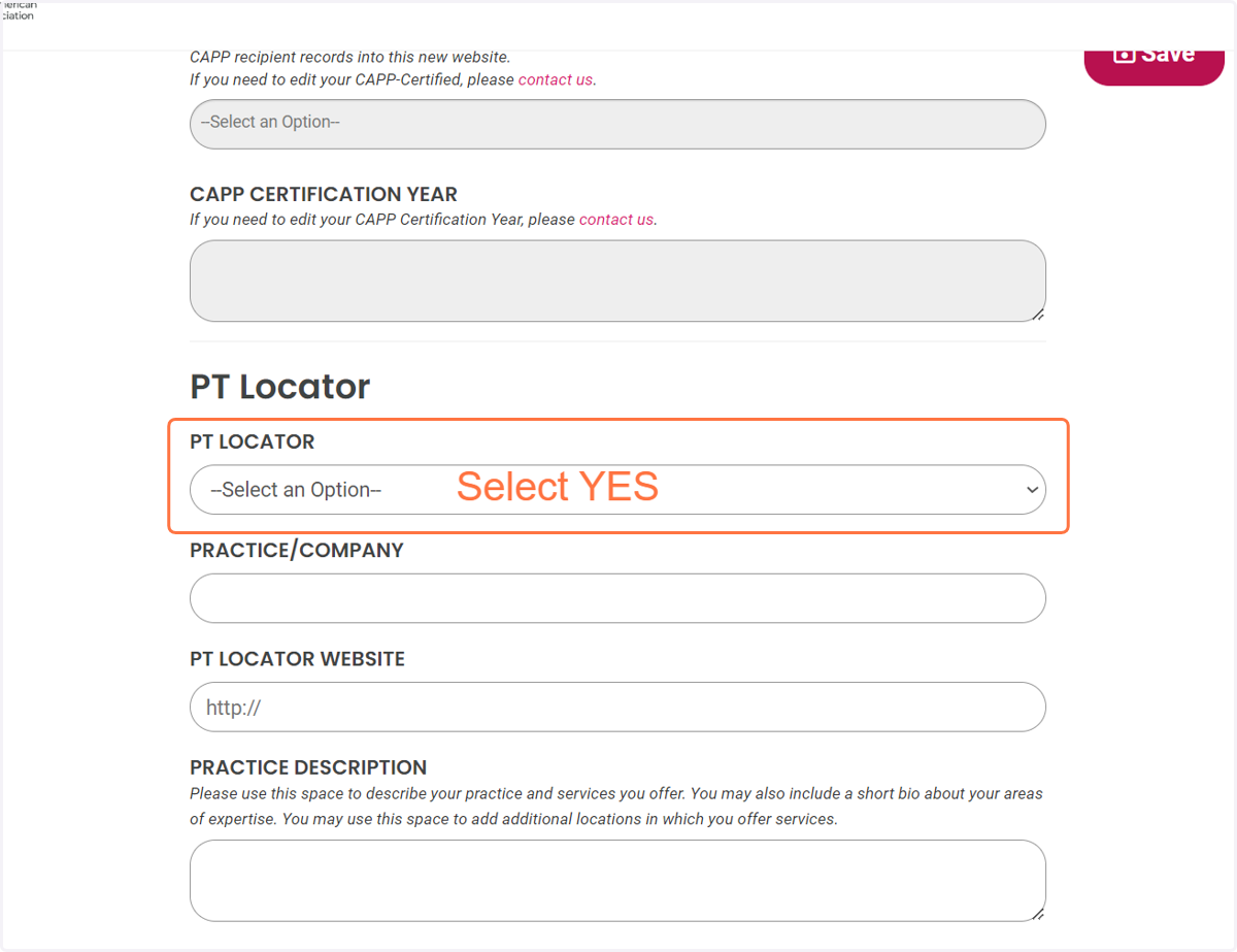 Remember to select YES in the PT Locator Drop down field. This confirms your consent to have you listed in the public-facing PT Locator directory.