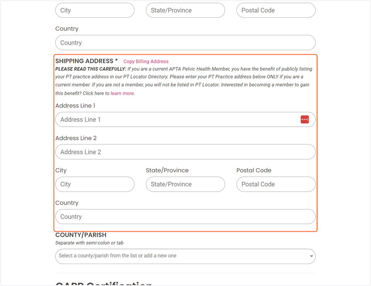 Fill out all fields pertaining to your Profile. For "Shipping Address," please entier your practice/clinic address. We use this address for PT Locator so make sure it is a valid address.