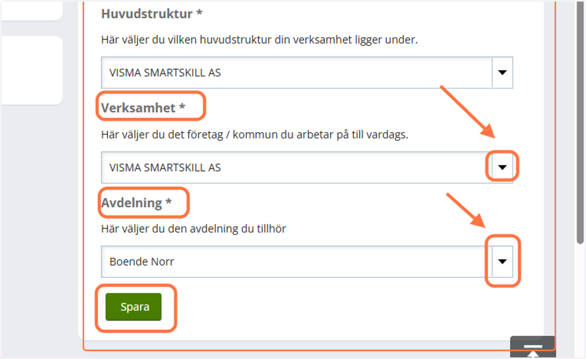 Om möjligheten finns, välj din verksamhet och avdelning. Tryck sedan på Spara.