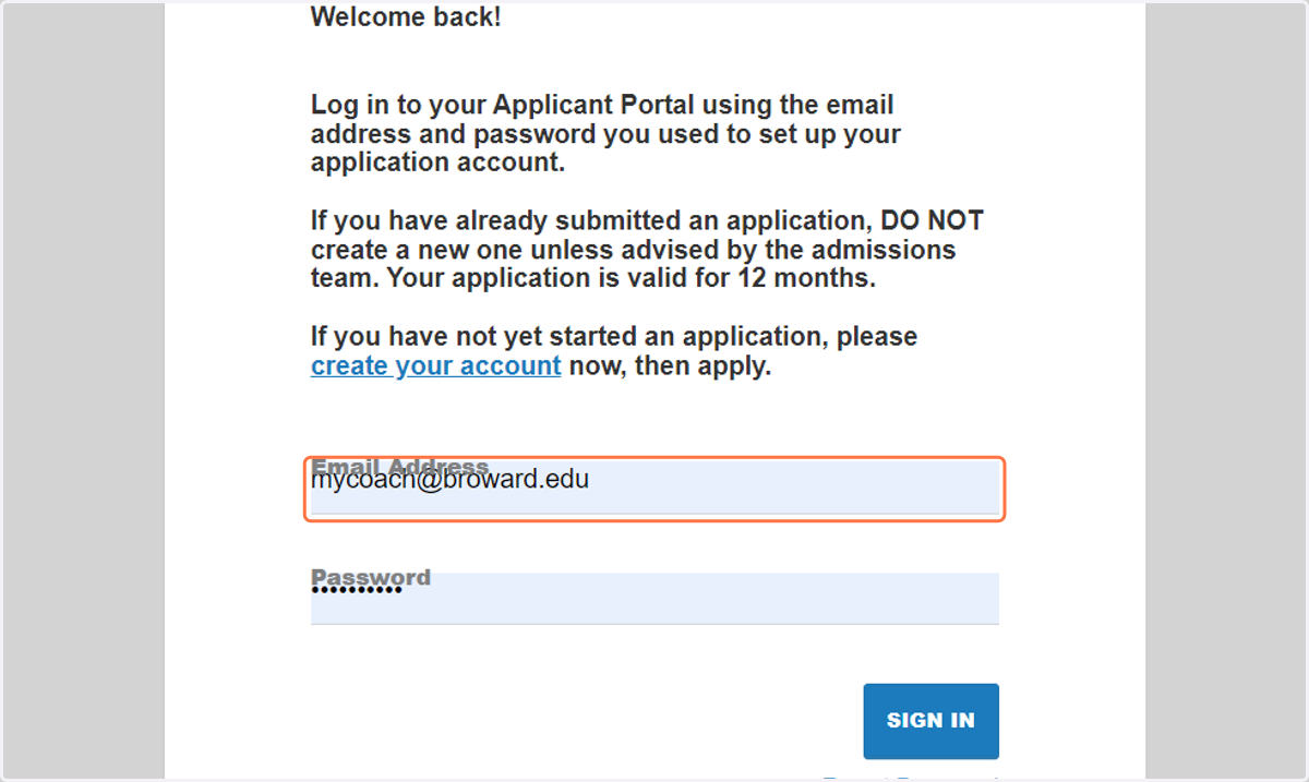 Sign in using the personal email address used when completing the Broward College application.