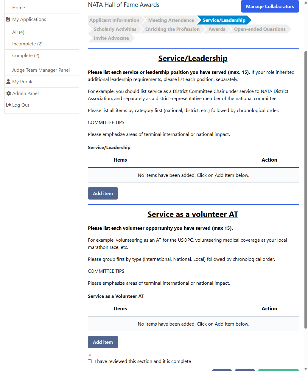 Use the blue "add item" buttons to enter your Service/Leadership items. Please note the COMMITTEE TIPS areas on the form to help you determine which items to add to the application. There is a maximum of 15 entries per section allowed.