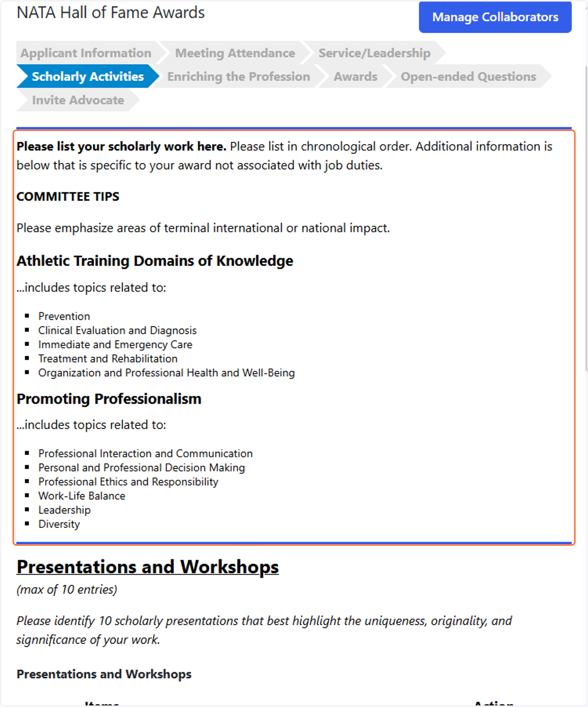 Scholarly Activities should be listed in chronological order and should not be associated with your job description or job duties. Please note the COMMITTEE TIPS areas for focus emphasis of what to input, as there are maximum inputs per application.