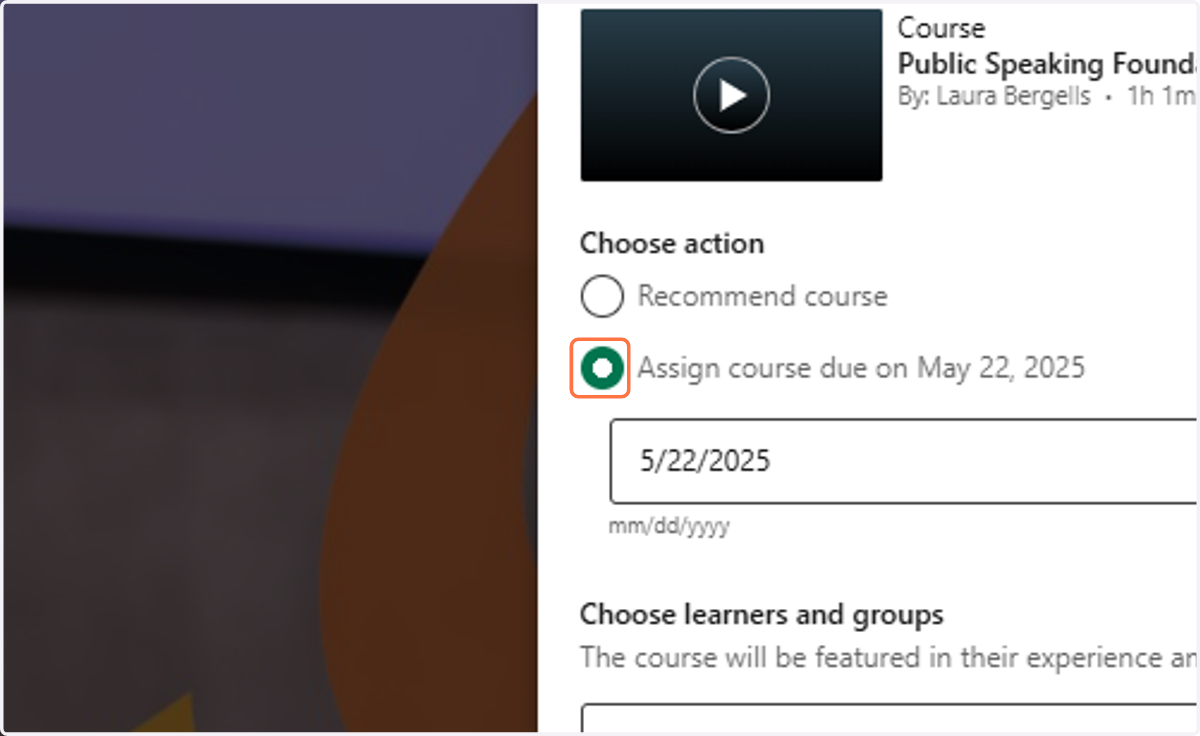 Select Assign course due on... (date will auto populate for one month ahead)