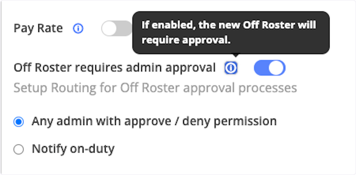 If you are allowing end users to input off roster time, and you want to approve it, turn on Off Roster requires admin approval.
