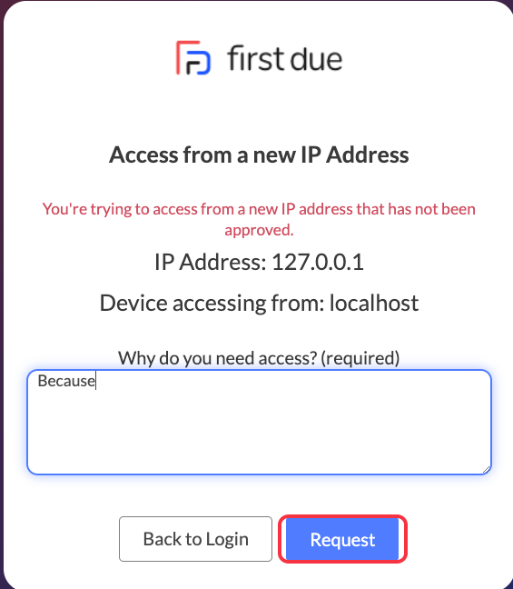 Type in the reason that you want to request First Due from the IP Address and click Request. 