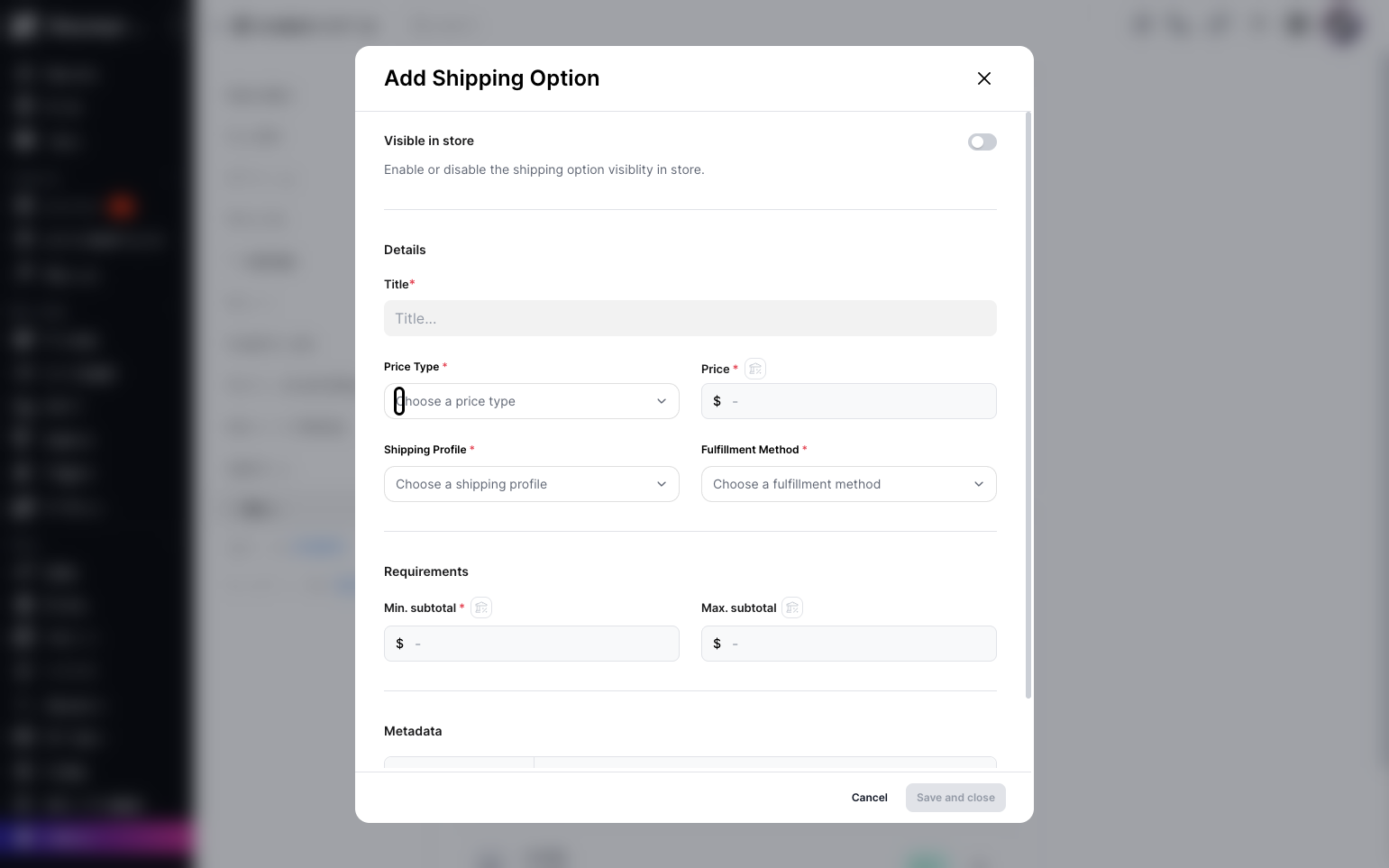 Step 8: A pop-up will appear where you can enable or disable shipping option visibility in the store. Enter the title, price type, price, shipping profile, and fulfillment method, and set requirements such as minimum and maximum subtotal and metadata key and value.