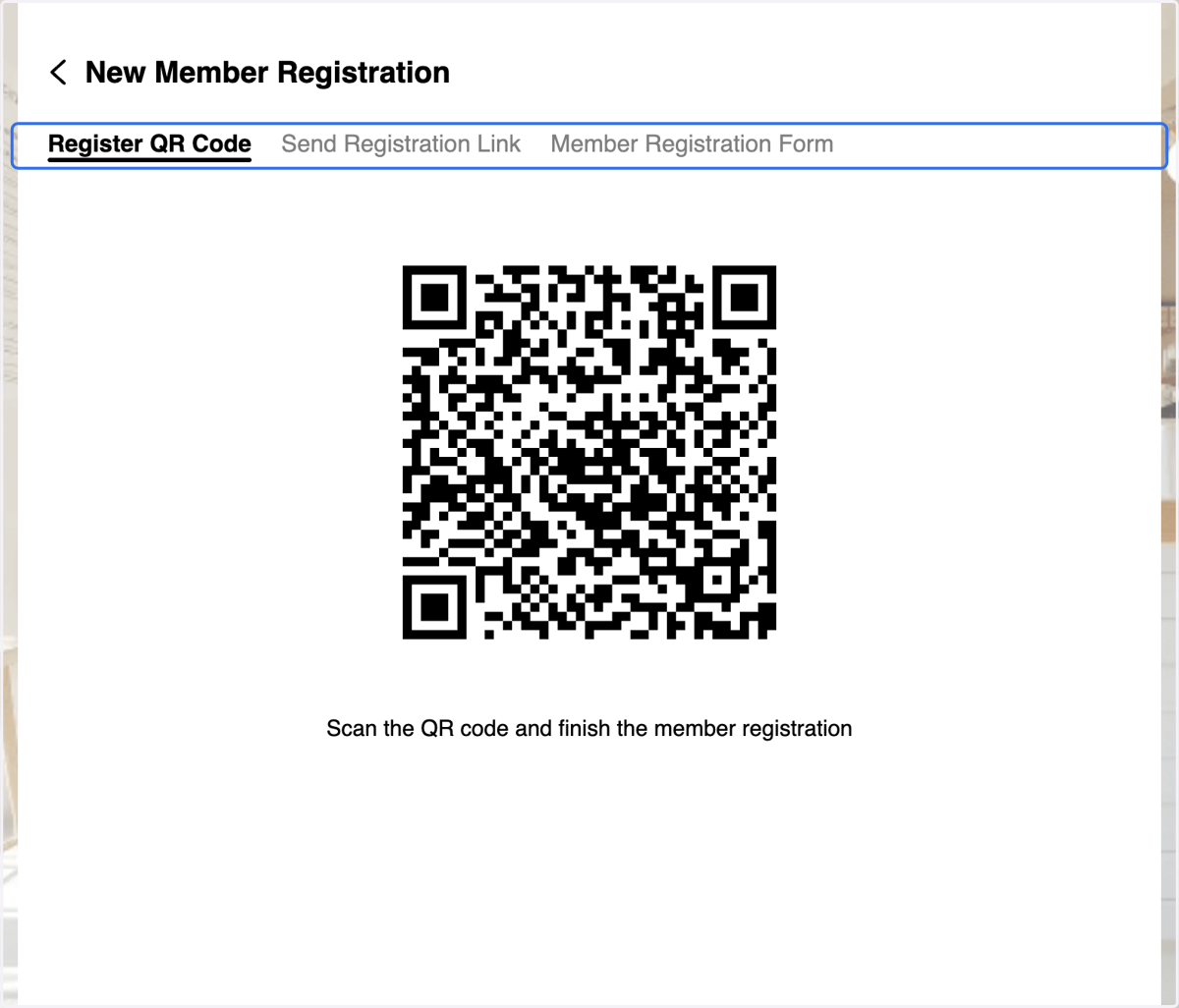 3 Registration Methods: You can register a member by scanning a QR code, sending a registration link, or completing the Member Registration form directly.