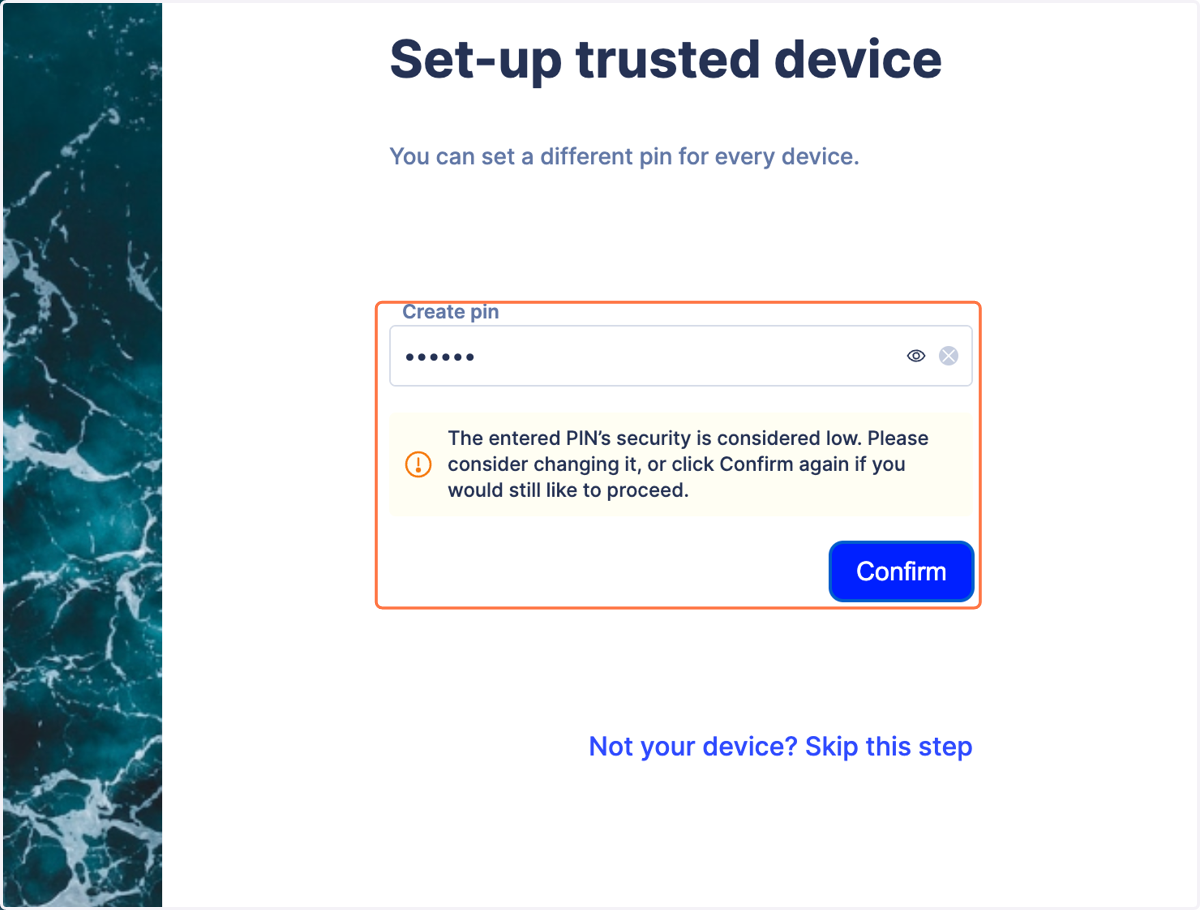 If the PIN's security is considered low the system will let you know. Press confirm to continue