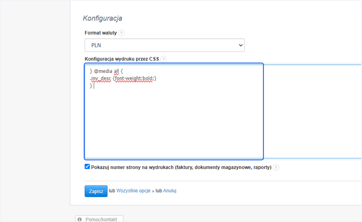 W polu 'Konfiguracja wydruku przez CSS' wklej kod, który wpływa na pogrubienie wartości w polu UWAGI. Kod znajdziesz w treści artykułu z podziałem na szablony, dla których działa konkretny kod CSS.