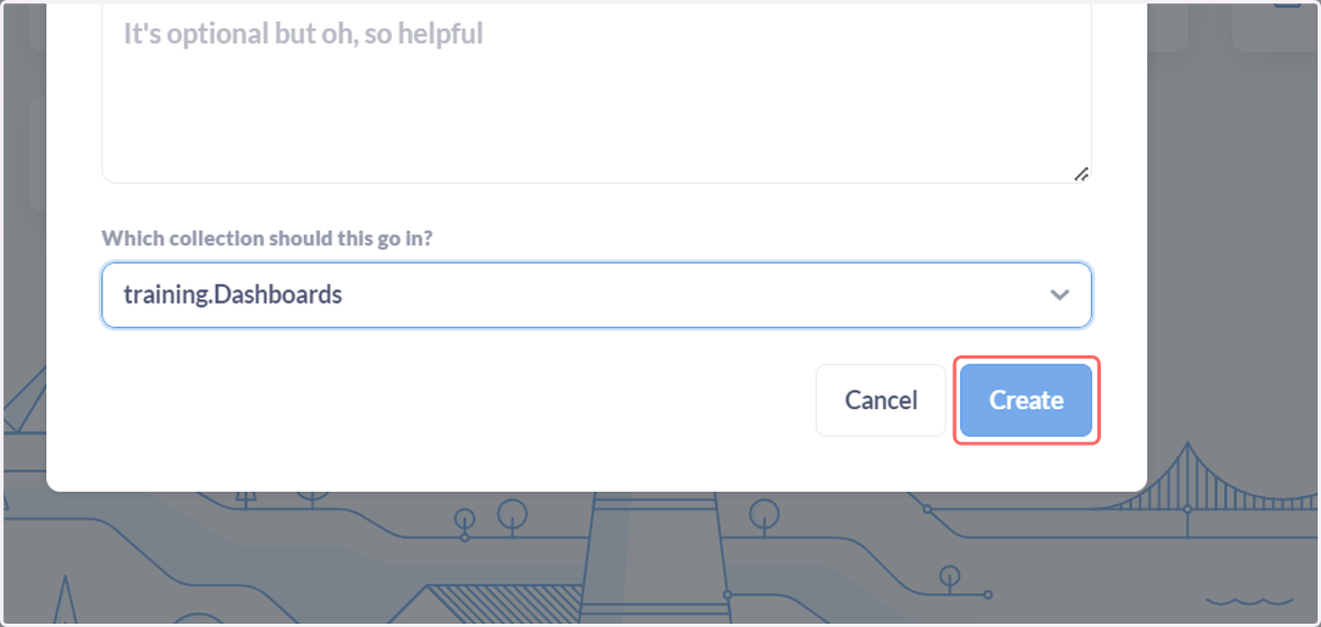 Input Dashboard name, description and location, then click Create